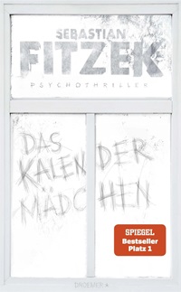 Cover von Sebastian Fitzeks Buch das Kalendermädchen. Hellgraue Schrift und Fenster auf weißem Hintergrund